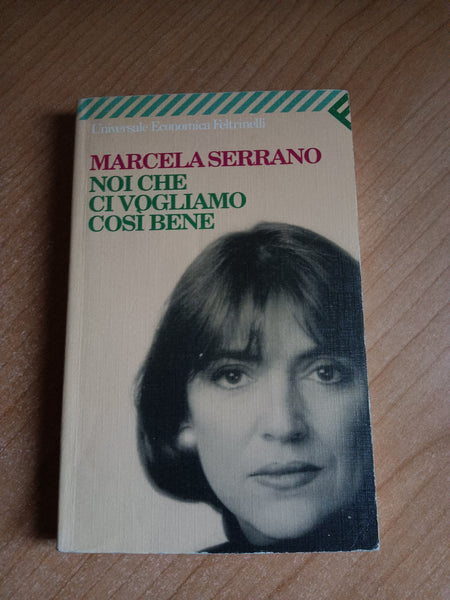 Noi che ci vogliamo così bene | Marcela Serrano - Feltrinelli