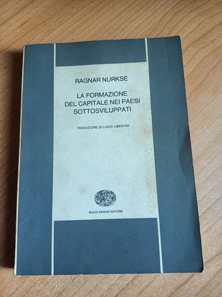 La formazione del capitale nei paesi sottosviluppati | R. Nurkse - Einaudi