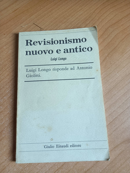 Revisionismo nuovo e antico | Luigi Longo - Einaudi