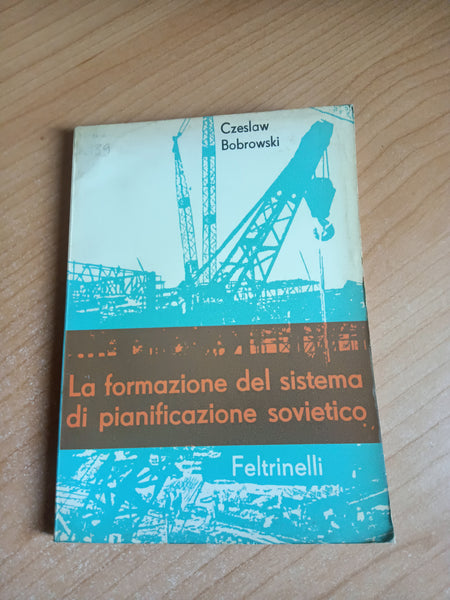 La formazione del sistema di pianificazione sovietico | Czeslaw Bobrowski - Feltrinelli