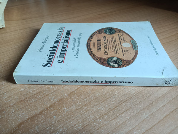 Socialdemocrazia e imperialismo. I marxisti tedeschi e la politica mondiale | Franco Andreucci - Editori Riuniti