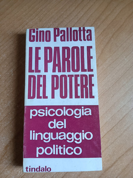 Le parole del potere. Psicologia del linguaggio Politico | Gino Pallotta