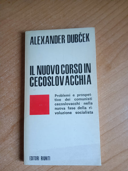 Il nuovo corso in Cecoslovacchia | Alexander Dubcek - Editori Riuniti