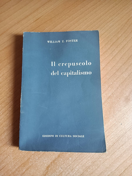 Il crepuscolo del capitalismo | W. Z. Foster