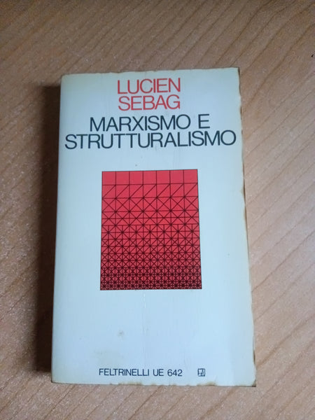 Marxismo e strutturalismo | Lucien Sebag - Feltrinelli