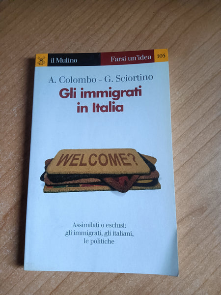 Gli immigrati in Italia | Asher Colombo, Giuseppe Sciortino - Il Mulino
