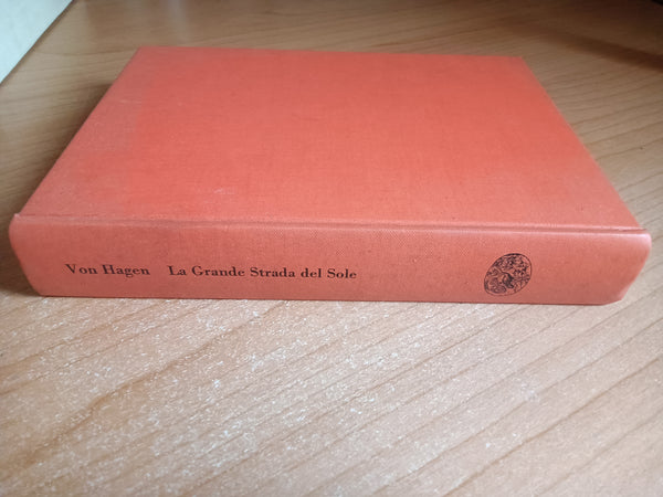 La grande strada del Sole | Victor W. Von Hagen - Einaudi