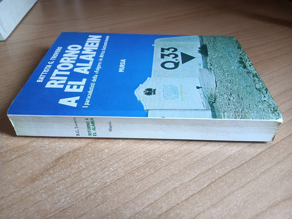Ritorno a El Alamein. I paracadutisti della Folgore in Africa Settentrionale | Battista G. Trovero