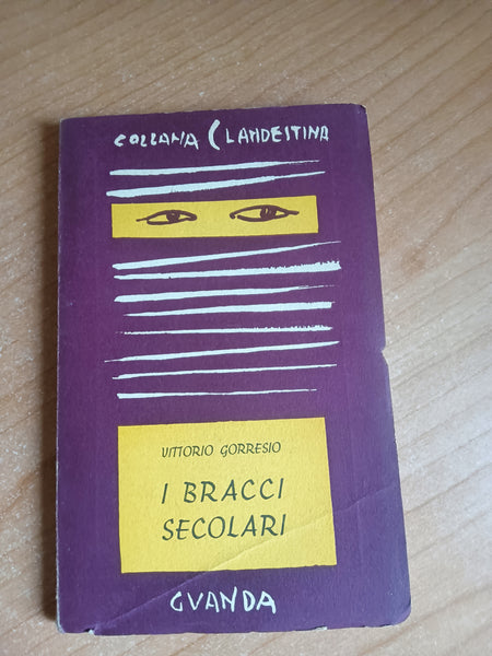 I bracci secolari | Vittorio Gorresio - Guanda
