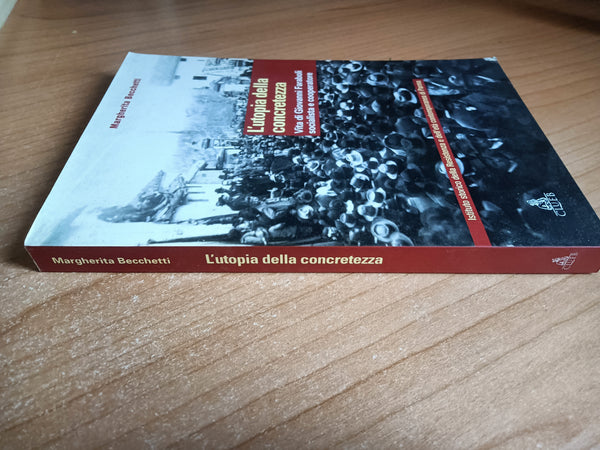 L’utopia della concretezza. Vita di Giovanni Faraboli socialista e cooperatore | Margherita Becchetti