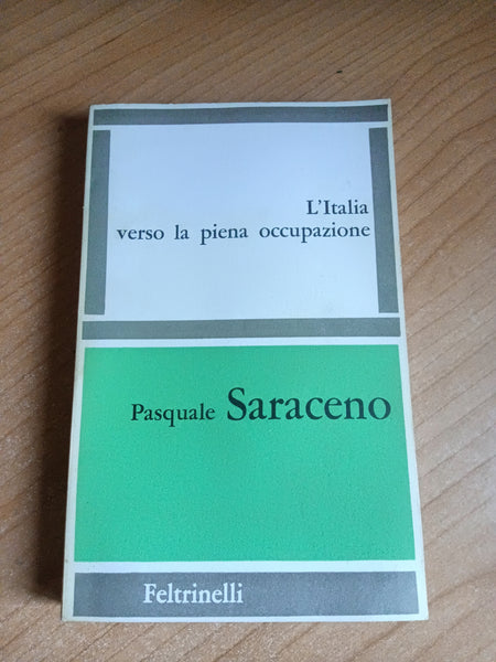 L’Italia verso la piena occupazione | Pasquale Saraceno - Feltrinelli