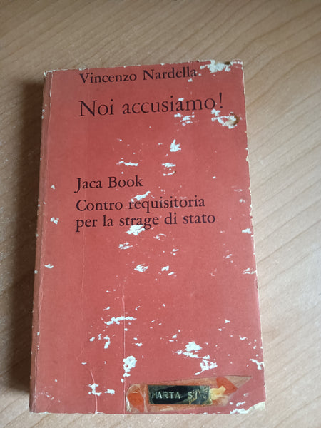 Noi accusiamo! Contro requisitoria per le stragi di stato | Nardella Vincenzo