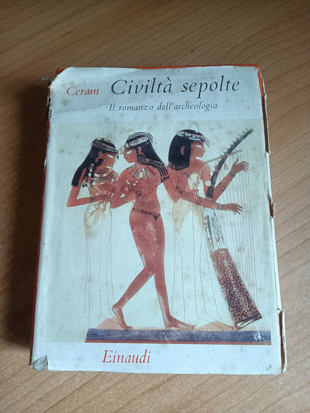 Civiltà sepolte. Il romanzo dell’archeologia | Ceram - Einaudi