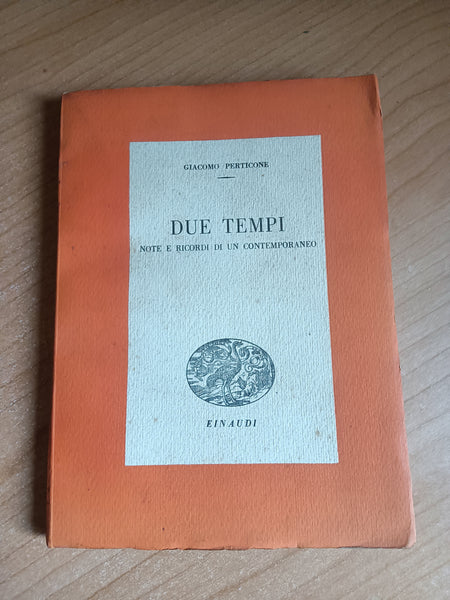 Due tempi. Note e ricordi di un contemporaneo | Giacomo Perticone - Einaudi