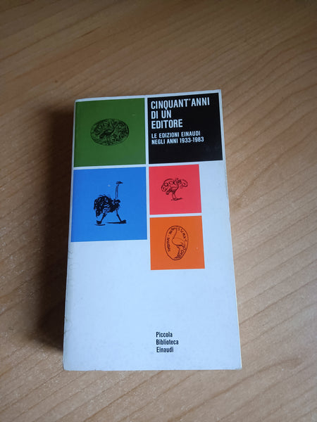 Cinquant’anni di un editore. Le edizioni Einaudi negli 1933-1983 - Einaudi