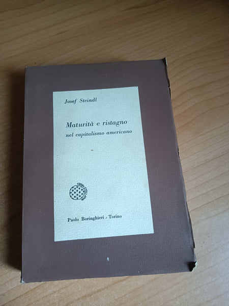 Maturità e ristagno nel capitalismo americano | Josef Steindl - Boringhieri