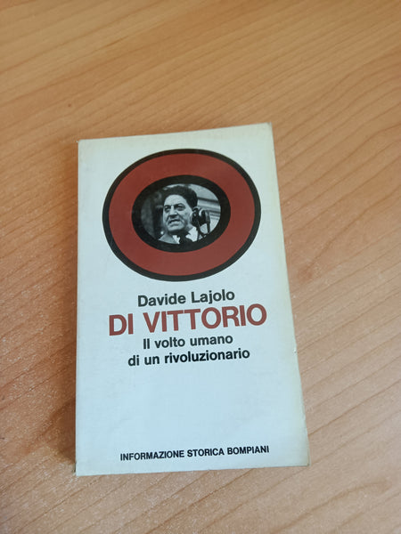 Di Vittorio. Il volto umano di un rivoluzionario | Davide Lajolo - Bompiani