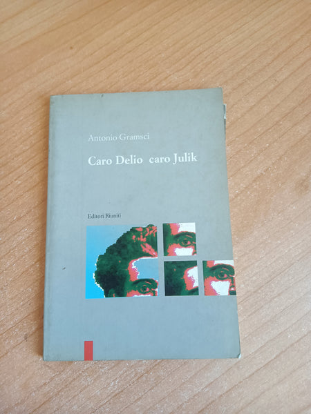 Caro Delio Caro Julik | Antonio Gramsci - Editori Riuniti