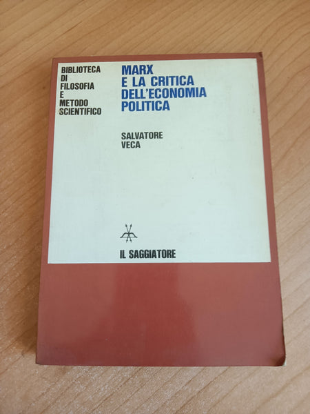 Marx e la critica dell’economia politica | Salvatore Veca - Il Saggiatore