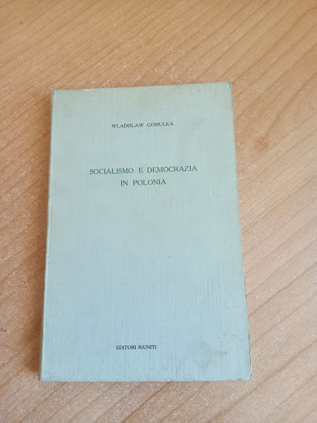 Socialismo e democrazia in Polonia | Wladislaw Gomulka - Editori Riuniti
