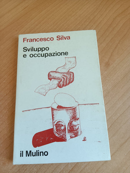 Sviluppo e occupazione | Francesco Silva - Il Mulino