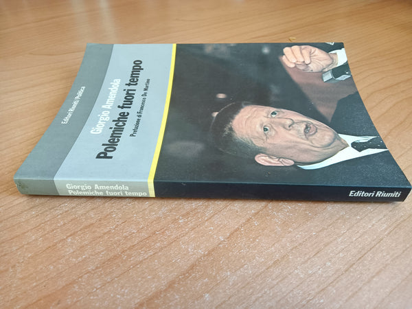 Polemiche fuori tempo | G. Amendola - Editori Riuniti
