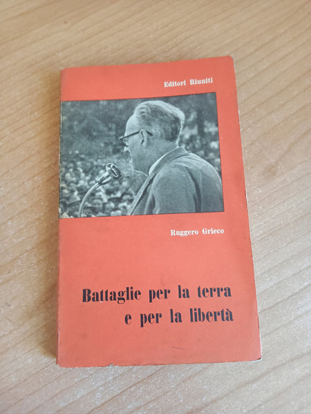 Battaglie per la terra e per la libertà | Ruggero Grieco - Editori Riuniti