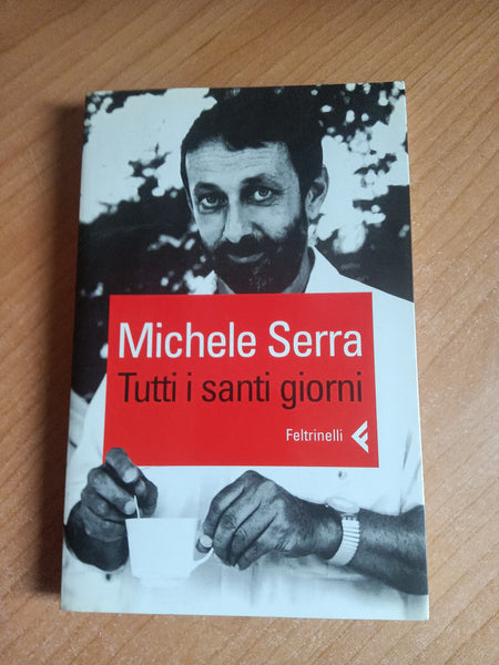 Tutti i santi giorni | Michele Serra - Feltrinelli