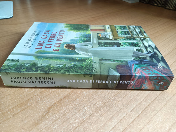 Una casa di ferro e di vento | Lorenzo Bonini, Paolo Valsecchi
