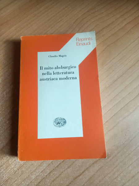 Il mito absburgico nella letteratura austriaca moderna | Claudio Magris - Einaudi