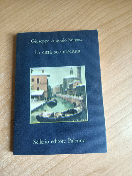 La città sconosciuta | Giuseppe Antonio Borgese - Sellerio