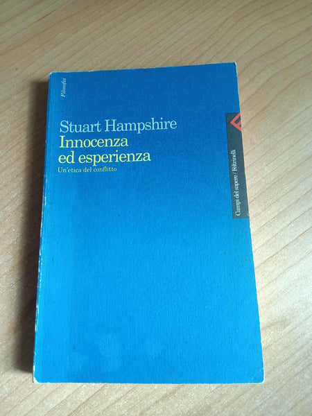 Innocenza ed esperienza. Un’etica del conflitto | Stuart Hampshire - Feltrinelli