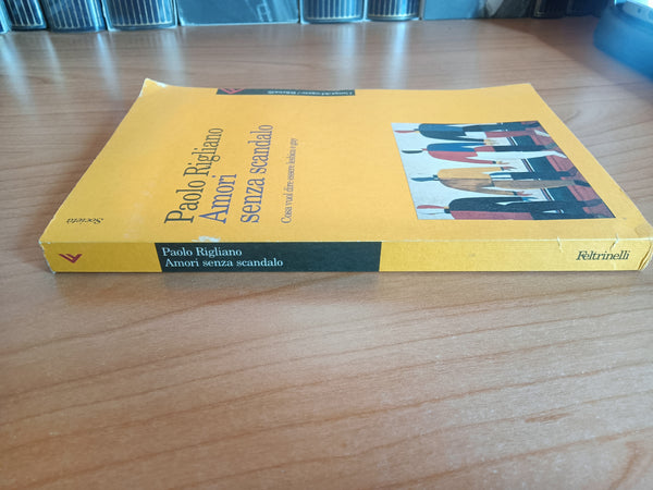 Amori senza scandalo cosa vuol dire essere lesbica e gay | Paolo Rigliano - Feltrinelli
