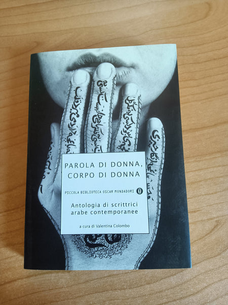 Parola di donna, corpo di donna. Antologia di scrittrici arabe contemporanee | Valentina Colombo, a cura di - Mondadori