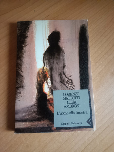L’uomo alla finestra | Lorenzo Mattotti; Lilia Ambrosi - Feltrinelli