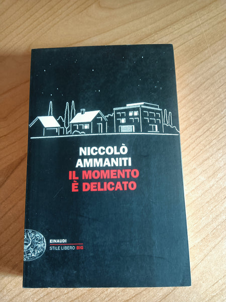 Il momento è delicato | Niccolò Ammaniti - Einaudi