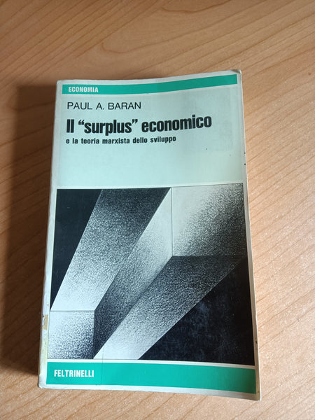 Il surplus economico e la teoria marxista dello sviluppo | Paul A.Baran - Feltrinelli