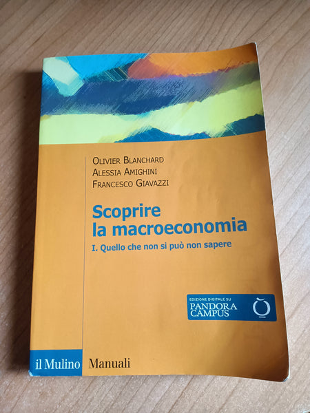 Scoprire la macroeconomia 1 Quello che non si può sapere | Blanchard; Giavazzi; Amighini - Il Mulino