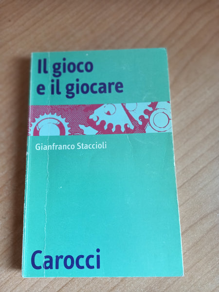 Il gioco e il giocare | Gianfranco Staccioli
