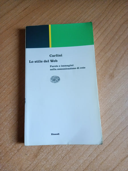 Lo stile del web. Parole e immagini nella comunicazione di rete | Franco Carlini - Einaudi