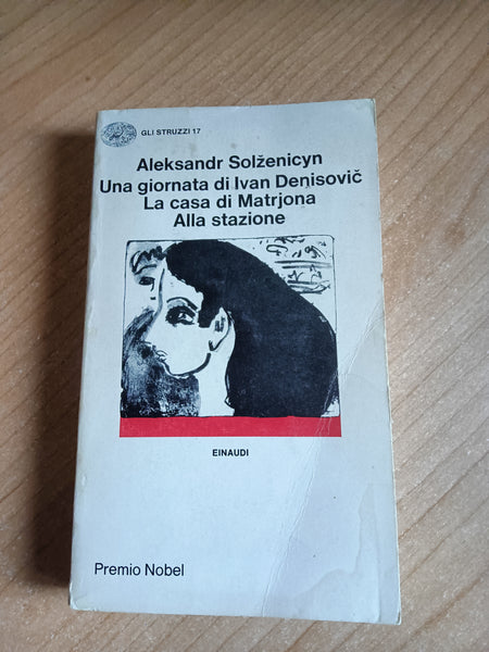 Una giornata di Ivan Denisovic. La casa di Matrjona. Alla stazione | Aleksandr Solzenicyn - Einaudi