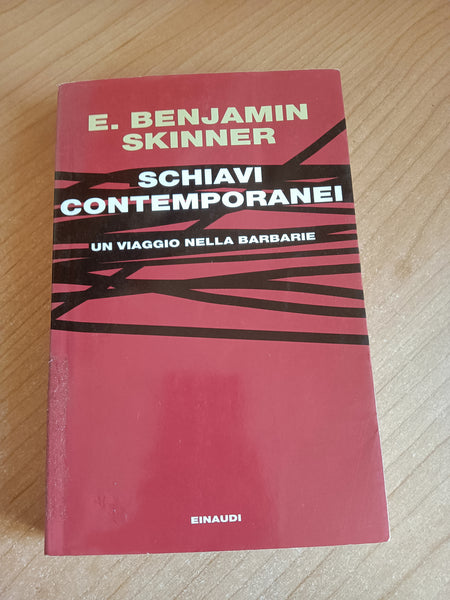 Schiavi contemporanei. Un viaggio nella barbarie | E. Benjamin Skinner - Einaudi