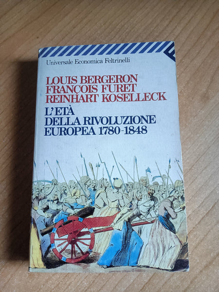 L'età della rivoluzione europea 1780-1848 | Louis Bergeron - Feltrinelli
