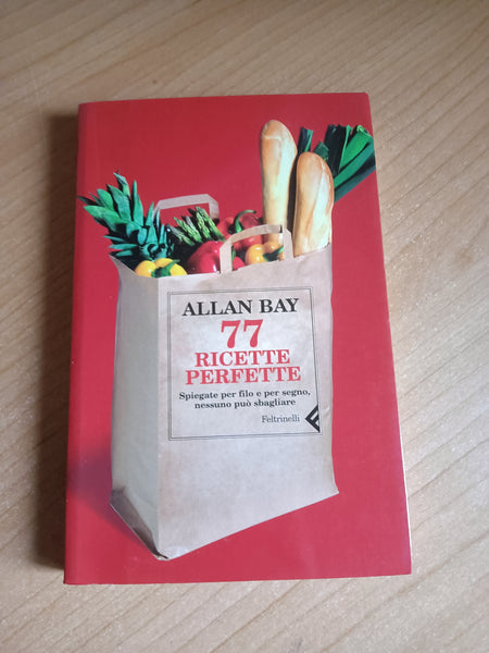77 Ricette Perfette | Allan Bay - Feltrinelli