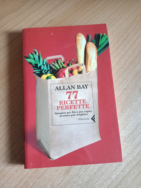 77 Ricette Perfette | Allan Bay - Feltrinelli