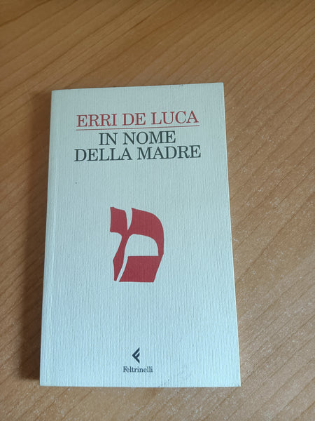 In nome della madre | Erri De Luca - Feltrinelli