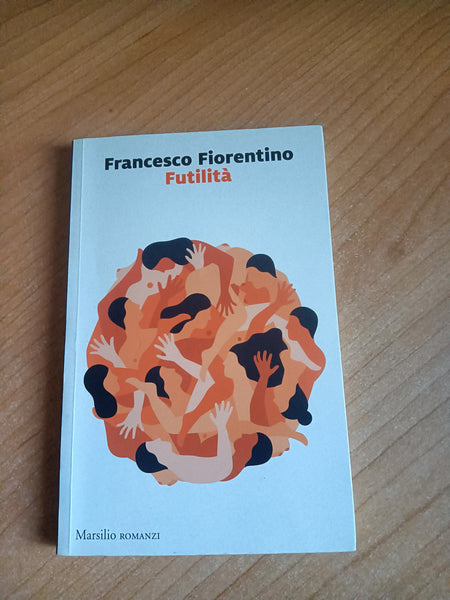 Futilità | Francesco Fiorentino - Marsilio