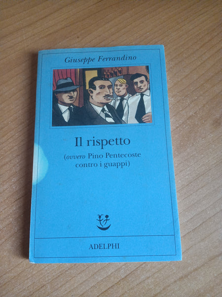 Il rispetto. (ovvero Pino Pentecoste contro i guappi) | Giuseppe Ferrandino - Adelphi