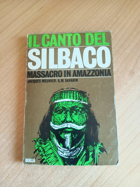 Il canto del Silbaco. Massacro in Amazzonia | Jacques Meunier; A. M. Savarin