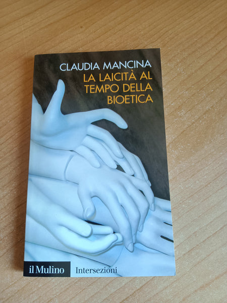 La laicità al tempo della bioetica | Claudia Mancina - Il Mulino